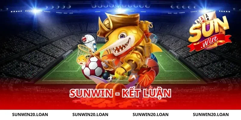 sunwin - Kết luận