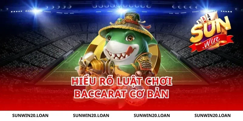 Hiểu Rõ Luật Chơi Baccarat Cơ Bản