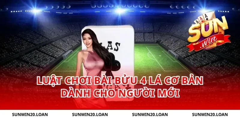 Luật Chơi Bài Bửu 4 Lá Cơ Bản Dành Cho Người Mới
