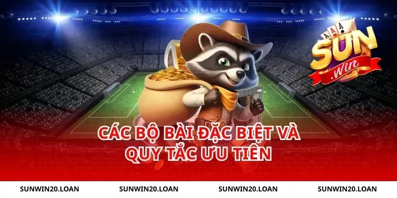 Các Bộ Bài Đặc Biệt Và Quy Tắc Ưu Tiên