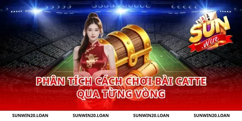 Phân tích cách chơi bài catte qua từng vòng