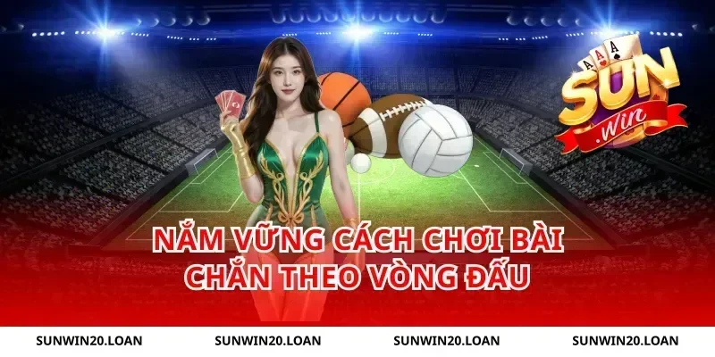 Nắm vững cách chơi bài chắn theo vòng đấu