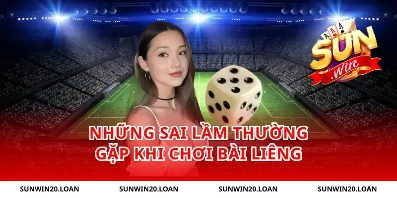 Những Sai Lầm Thường Gặp Khi Chơi Bài Liêng