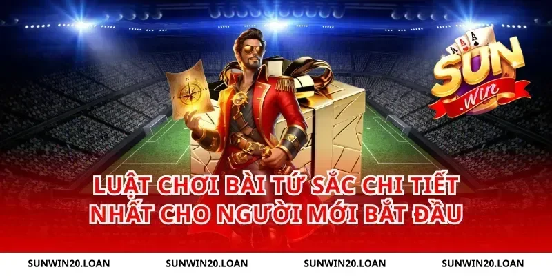 Luật chơi bài Tứ Sắc chi tiết nhất cho người mới bắt đầu