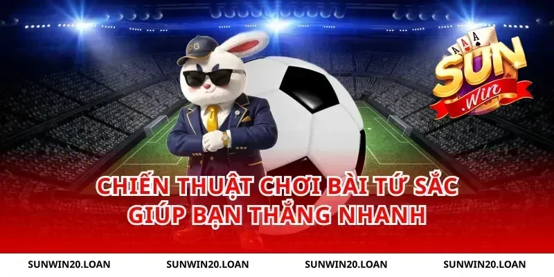 Chiến thuật chơi bài Tứ Sắc giúp bạn thắng nhanh