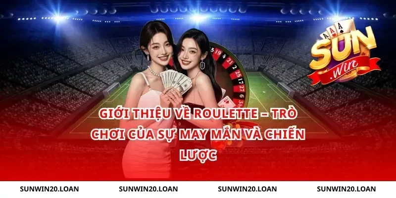 Giới Thiệu Về Roulette – Trò Chơi Của Sự May Mắn Và Chiến Lược