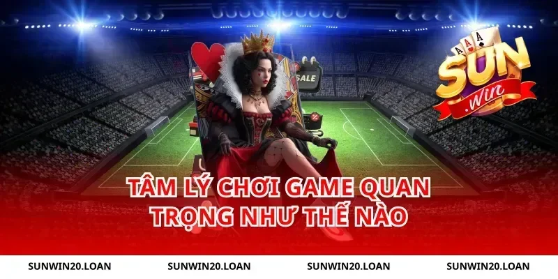 Tâm Lý Chơi Game Quan Trọng Như Thế Nào