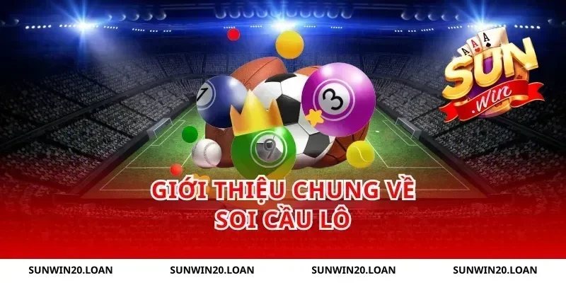 Giới Thiệu Chung Về Soi Cầu Lô