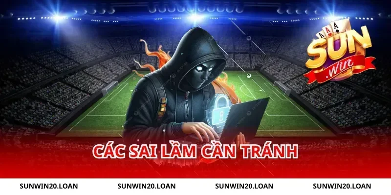 Các sai lầm cần tránh