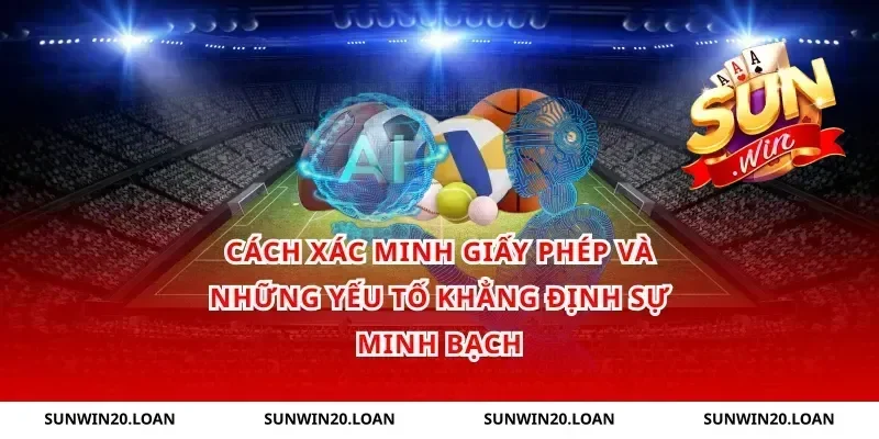 cách xác minh giấy phép và những yếu tố khẳng định sự minh bạch