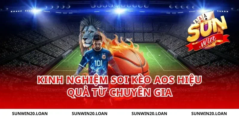 Kinh nghiệm soi kèo aos hiệu quả từ chuyên gia