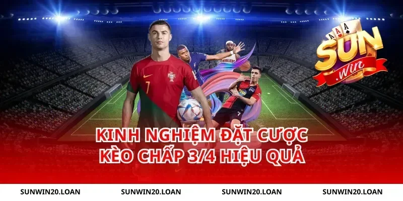kinh nghiệm đặt cược kèo chấp 3/4 hiệu quả