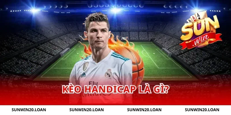 Kèo Handicap Là Gì?