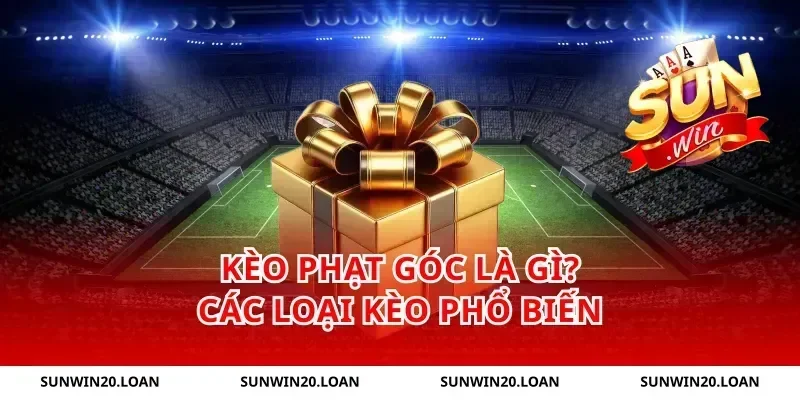 Kèo phạt góc là gì? các loại kèo phổ biến