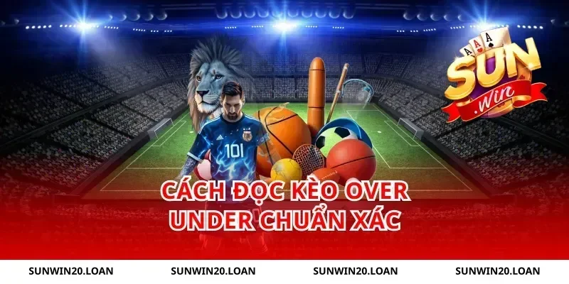 Cách Đọc Kèo Over Under Chuẩn Xác