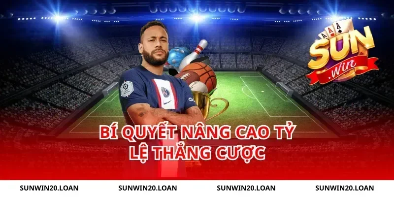 Bí Quyết Nâng Cao Tỷ Lệ Thắng Cược