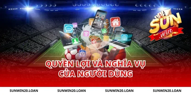 Quyền Lợi Và Nghĩa Vụ Của Người Dùng