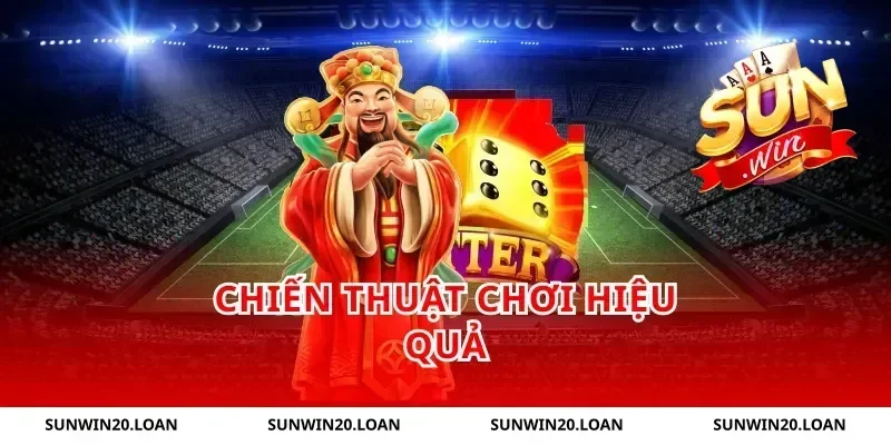 Chiến Thuật Chơi Hiệu Quả