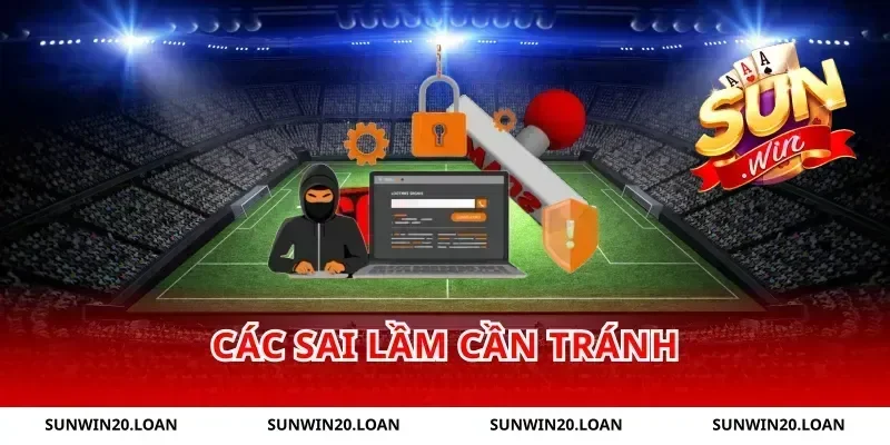 Các sai lầm cần tránh