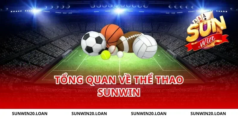Tổng Quan Về Thể Thao Sunwin