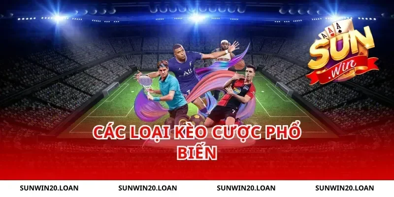 Các Loại Kèo Cược Phổ Biến